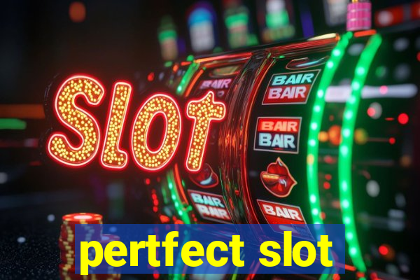 pertfect slot