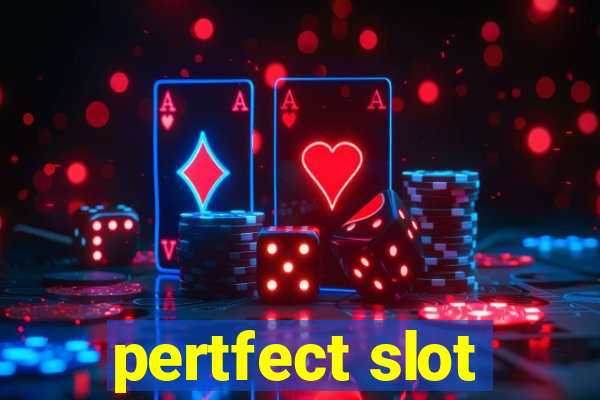 pertfect slot