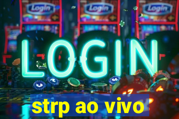 strp ao vivo