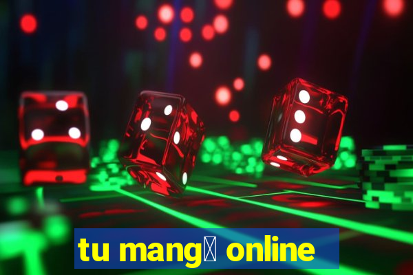 tu mang谩 online