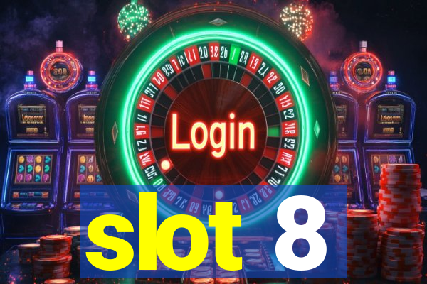 slot 8