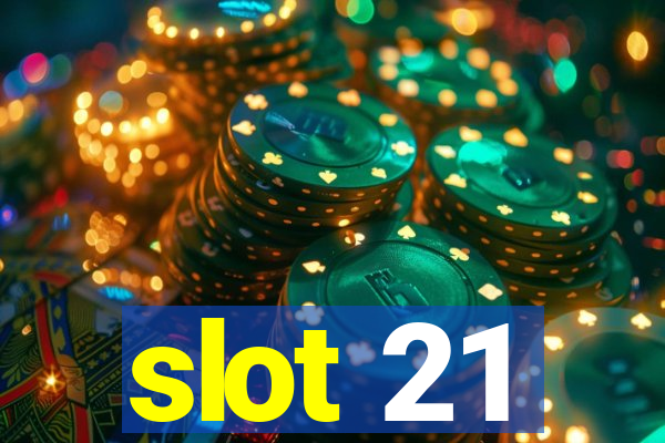 slot 21