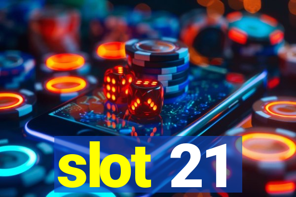 slot 21