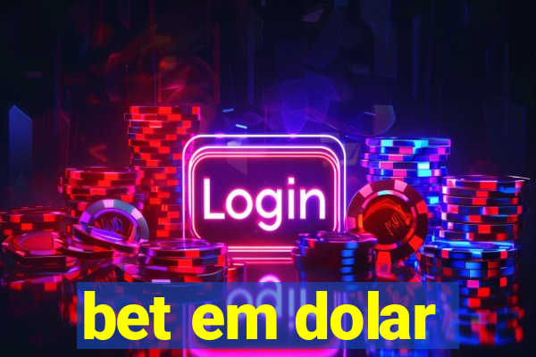 bet em dolar