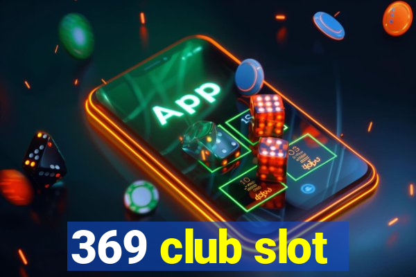 369 club slot