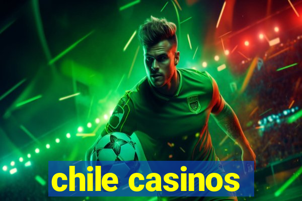 chile casinos