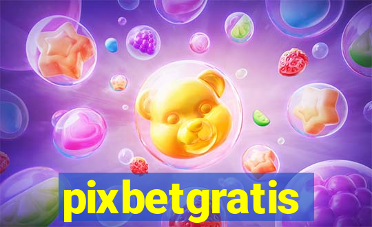 pixbetgratis