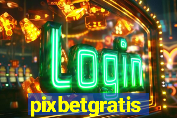 pixbetgratis