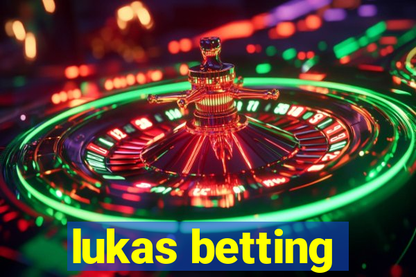 lukas betting