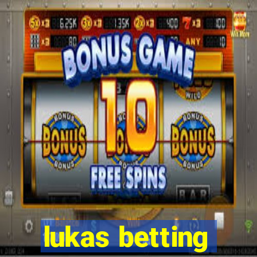 lukas betting