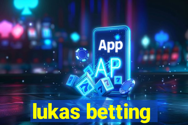 lukas betting