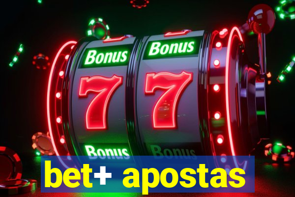 bet+ apostas