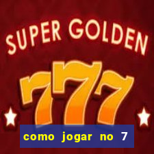 como jogar no 7 games bet