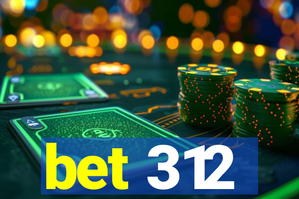 bet 312