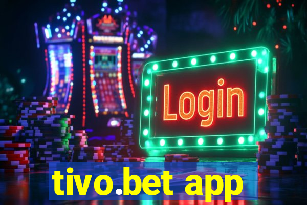 tivo.bet app