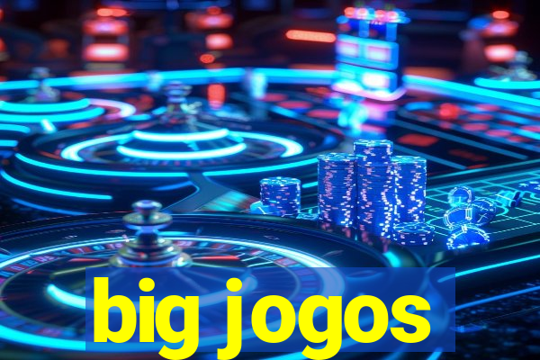 big jogos