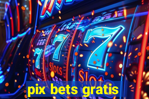 pix bets gratis