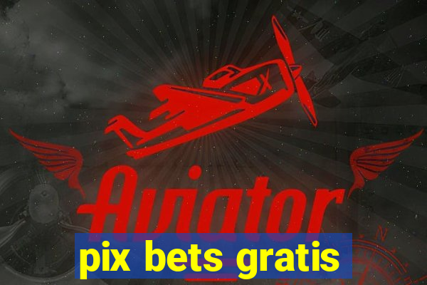 pix bets gratis