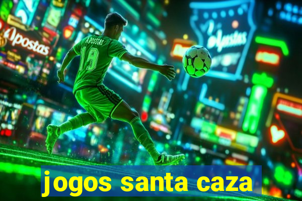 jogos santa caza