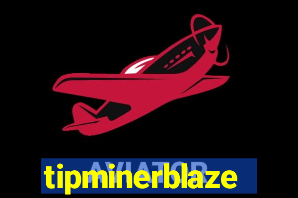 tipminerblaze