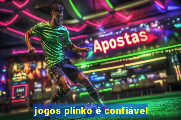 jogos plinko é confiável