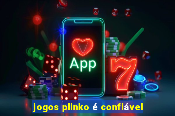 jogos plinko é confiável