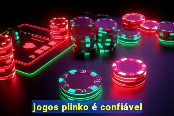 jogos plinko é confiável