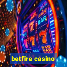 betfire casino