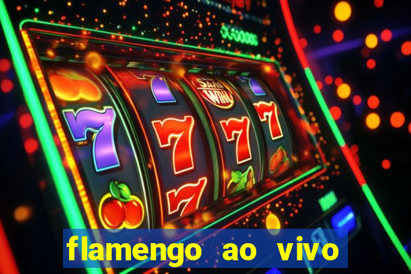 flamengo ao vivo multi canais