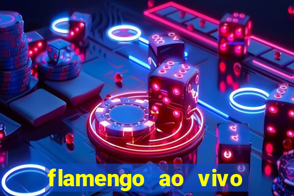 flamengo ao vivo multi canais