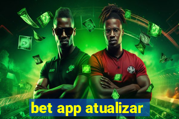 bet app atualizar