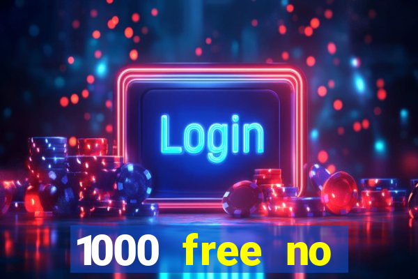 1000 free no deposit casino