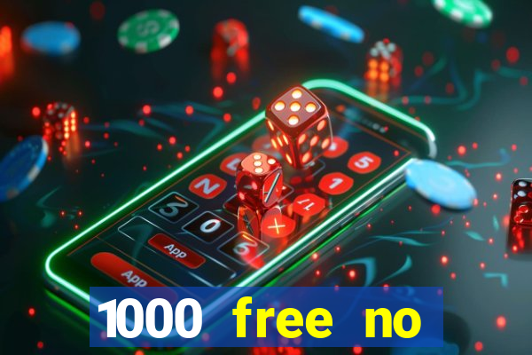 1000 free no deposit casino