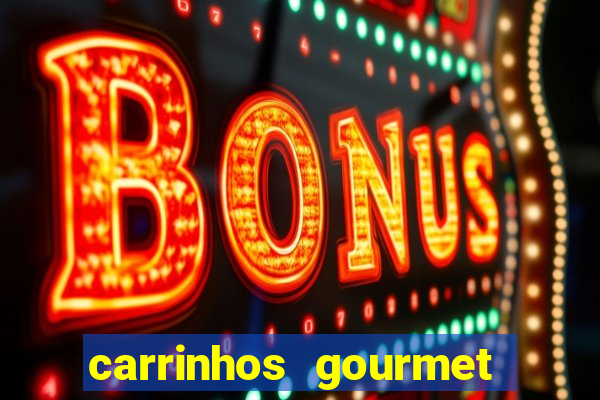 carrinhos gourmet para festas