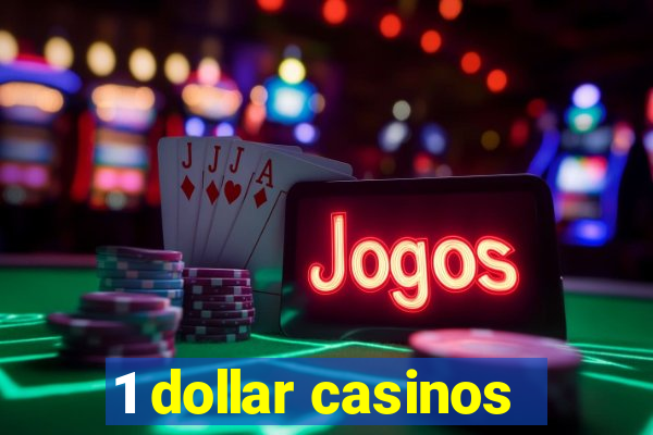 1 dollar casinos