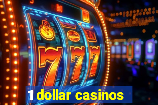 1 dollar casinos