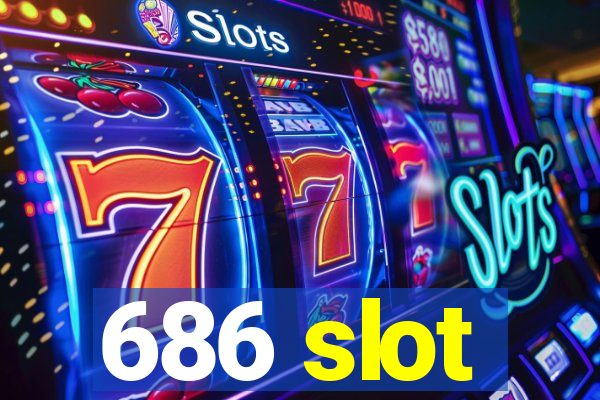 686 slot