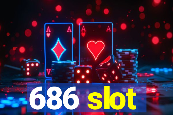 686 slot