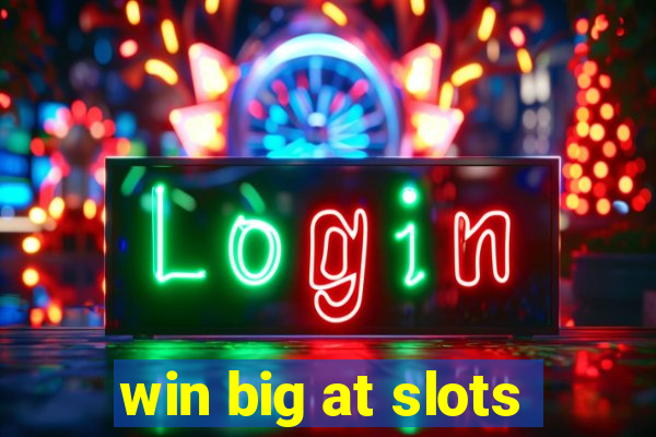 win big at slots