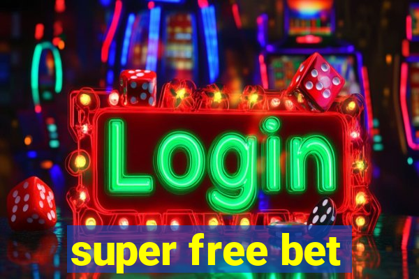 super free bet