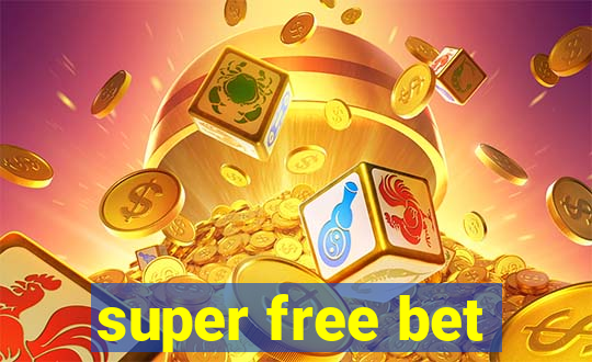 super free bet