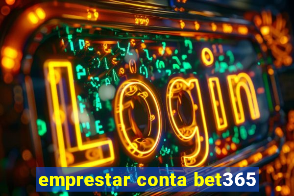 emprestar conta bet365