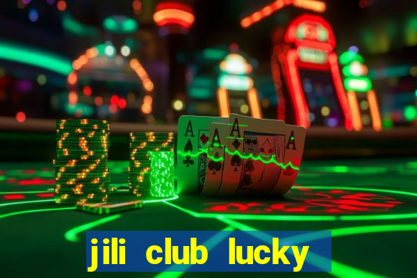 jili club lucky casino slots