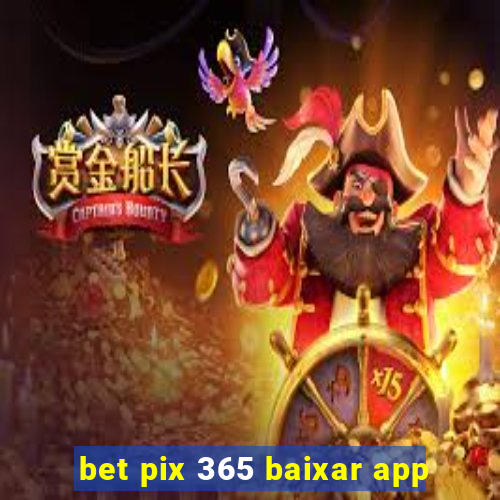 bet pix 365 baixar app