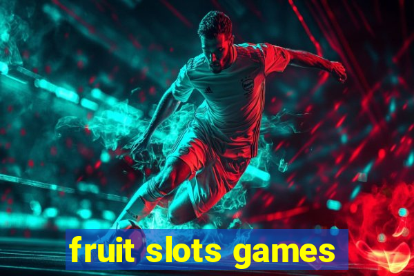 fruit slots games