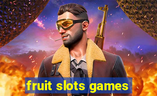 fruit slots games