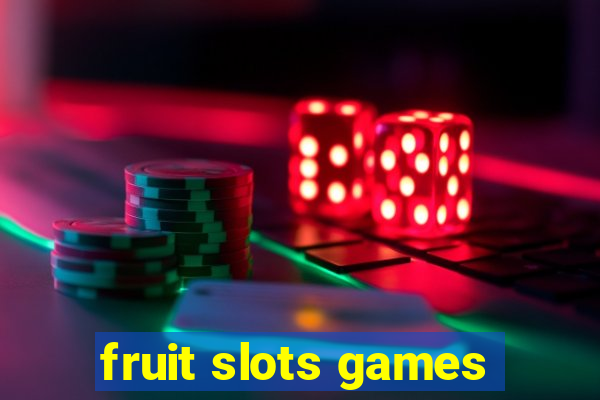 fruit slots games