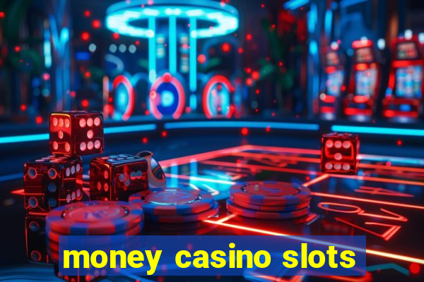 money casino slots