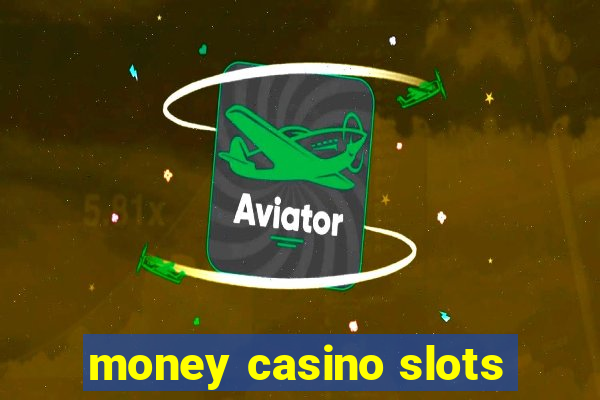 money casino slots