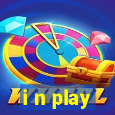 i n play